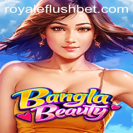 Discover the Excitement of BanglaBeauty: A New Era with RoyaleFlush